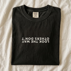 Look the Way Others Don't Shirt, Inverted Quote Tee, Upside Down Text Shirt, Perspective Shirt, Change Perspective Gift, Small Text Tee