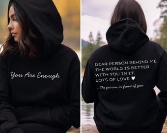 You are Enough png, Dear Person Behind Me Two Sided png, Back and Front Hoodie png, Positivity Sweatshirt png, Suicide Prevention png