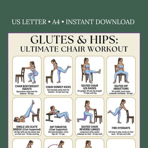 May include: A fitness poster with a green background and white text reading "GLUTES & HIPS: ULTIMATE CHAIR WORKOUT." It features illustrated exercises like squats, donkey kicks, and leg raises, each with instructions and rep counts. The top text reads "US LETTER • A4 • INSTANT DOWNLOAD."