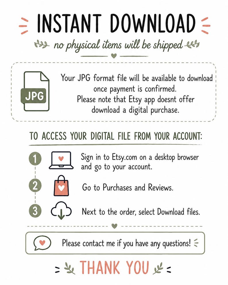 May include: An informational graphic titled INSTANT DOWNLOAD, no physical items will be shipped. It explains that JPG files are available after payment, notes the Etsy app limitation, and provides three numbered steps to access files via a desktop browser.