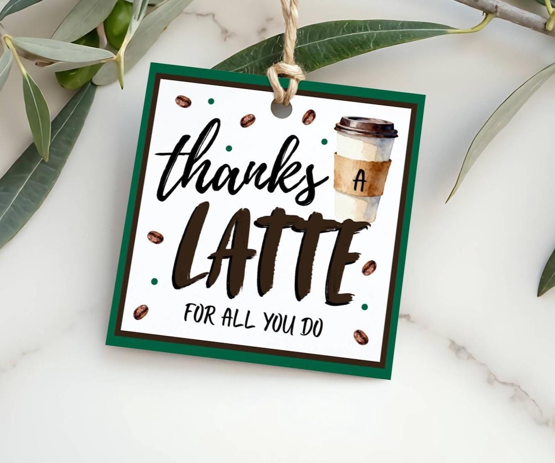 Thanks A Latte for All You Do Tag | Teacher Appreciation Printable ...