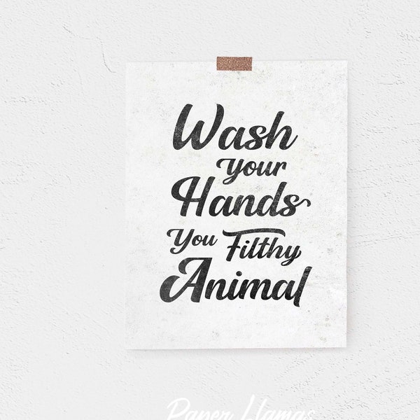 Bathroom wall decor, PRINTABLE Bath art - Wash Your Hands you Filthy Animal, Bathroom sign