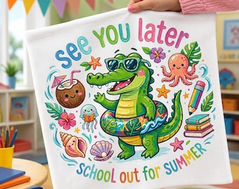 See You Later School Out for Summer PNG, Cute Alligator Summer Vacation Design, Last Day of School Sublimation PNG, Kids Summer Shirt