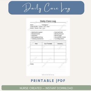 May include: A printable PDF daily care log with a blue header that reads "Daily Care Log" in cursive. The log includes sections for date, sleep quality, mood, medications, meals, hydration, and other care details. The text "PRINTABLE | PDF" is at the bottom.