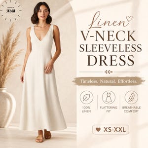 May include: A sleeveless, floor-length V-neck dress in a solid off-white colour. The text on the image reads: Linen V-NECK SLEEVELESS DRESS, Timeless. Natural. Effortless., 100% LINEN, FLATTERING FIT, BREATHABLE COMFORT, and XS-XXL with a heart icon.