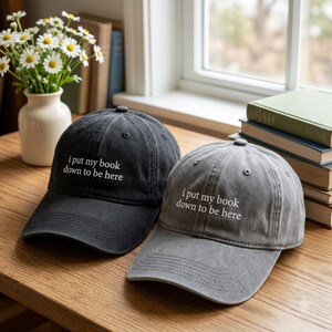 Embroidered Washed Cotton Hat, "I Put My Book Down To Be Here" Quote