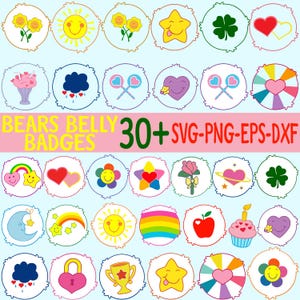 May include: A collection of 30+ colorful cartoon badges with various designs, including hearts, stars, flowers, rainbows, and a smiling sun. The text "BEARS BELLY BADGES" and "30+ SVG-PNG-EPS-DXF" are also present.