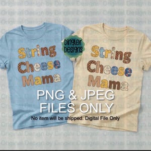 May include: Two t-shirts, one light blue and one cream, with the text "String Cheese Mama" in a colourful, patterned font. The shirts are digital files, PNG & JPEG. The design is by Dingler Designs.