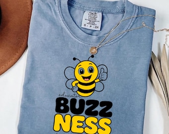 Educator Buzzness T Shirt, Teacher Bee Shirt, Comfort Colors Eco Friendly Educator Tee, Bee Loved Teacher Gift, Back to School Teacher Tee