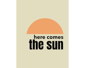 Here Comes The Sun Poster | Matte Vertical Sun Typography Print
