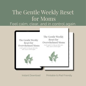 May include: A digital product titled "The Gentle Weekly Reset for Moms" is displayed on a tablet and a printed page. The design features text and botanical illustrations, with the tagline "Feel calm, clear, and in control again."