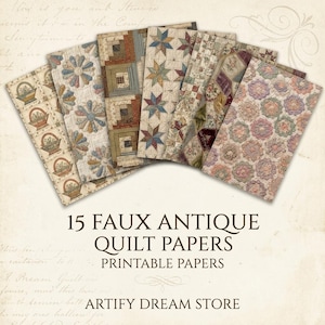 Puede incluir: Una colección de 15 papeles imprimibles con patrones de colchas antiguas, incluyendo cestas de flores, motivos de estrellas, diseños de cabaña y parches hexagonales, con el texto 15 FAUX ANTIQUE QUILT PAPERS PRINTABLE PAPERS ARTIFY DREAM STORE.