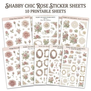 May include: Ten printable sticker sheets featuring floral designs with pink roses, green leaves, lace patterns, and ornate frames. The text reads Shabby Chic Rose Sticker Sheets and 10 Printable Sheets, with individual sheet titles like Vintage Rose Collection.