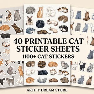 May include: Three sheets of printable stickers featuring various cat illustrations in different poses and colors. The central text reads 40 PRINTABLE CAT STICKER SHEETS 1100+ CAT STICKERS, and the bottom text reads ARTIFY DREAM STORE.