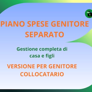 Op de afbeelding: Een afbeelding met een blauw-groene gradiënt achtergrond. De tekst in de afbeelding luidt: "PIANO SPESE GENITORE SEPARATO", "Gestione completa di casa e figli" en "VERSIONE PER GENITORE COLLOCATARIO".