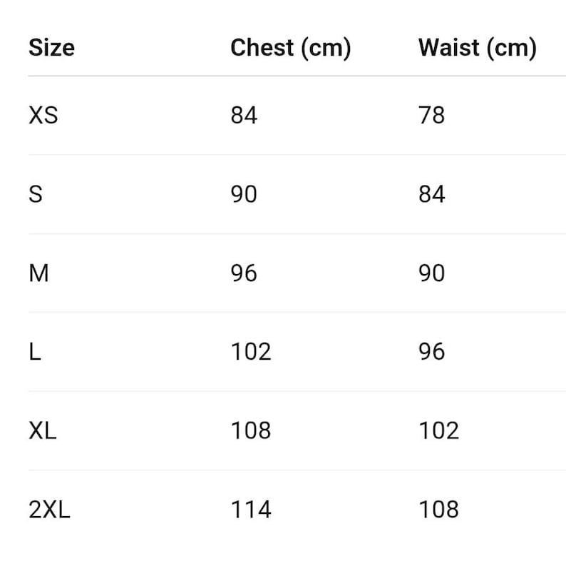 May include: A black and white size chart table listing sizes from XS to 2XL. The columns are labeled Size, Chest (cm), and Waist (cm). The rows provide specific measurements for each size, starting with XS at 84 cm chest and 78 cm waist, up to 2XL at 114 cm chest and 108 cm waist.