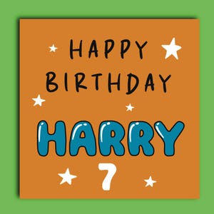 May include: A birthday card with an orange background and green border. The card says "HAPPY BIRTHDAY HARRY 7" in black and blue bubble letters, with white star accents.