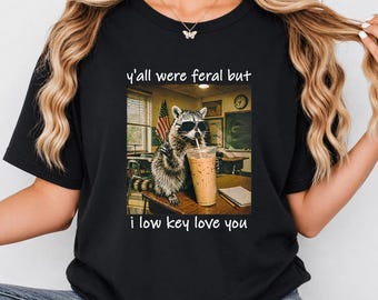 Y'all were Feral But I Low Key Love You Funny Teacher Gift png