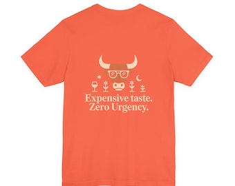 Teurer Geschmack, keine Eile – Taurus-T-Shirt