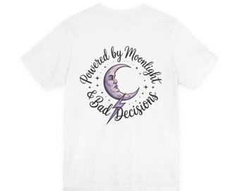 Powered by Moonlight & Bad Decisions Tee