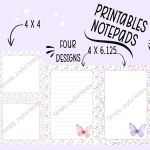 May include: Printable notepads with floral and butterfly designs. The image shows four different notepad designs, two measuring 4 x 4 inches and two measuring 4 x 6.125 inches. The notepads have a floral border and the text "Printables Notepads".