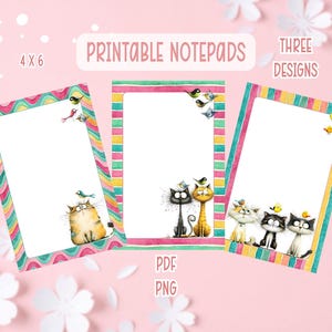 May include: Printable notepads with three designs, each featuring a colorful border and a whimsical cat illustration with birds. The notepads are 4x6 inches and available in PDF and PNG formats.