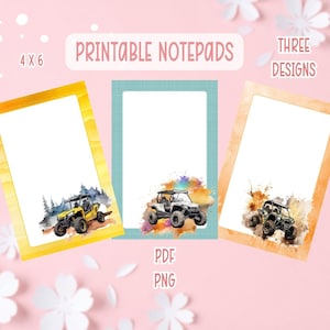May include: Three printable notepads, each 4 x 6 inches, featuring watercolor illustrations of off-road vehicles. The notepads have different colored borders and vehicle designs. The image includes the text "Printable Notepads", "Three Designs", "PDF", and "PNG".