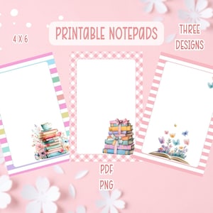 May include: Three printable notepads with different designs. One notepad has a striped border with a stack of books and flowers. Another has a gingham border with a stack of books tied with ribbons. The third has a pink striped border with butterflies.