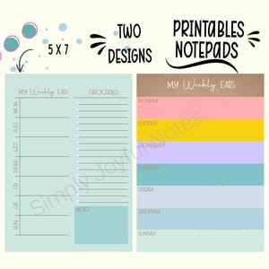 May include: Two printable notepads with the text "My Weekly Eats" and "Groceries". One notepad is light blue with a weekly layout. The other notepad has a colorful weekly layout. The size is 5 x 7 inches.