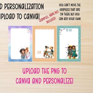 May include: Three customizable stationery templates with illustrations of girls. The templates have a white background with colorful borders. The text "ADD PERSONALIZATION UPLOAD TO CANVA!" and "UPLOAD THE PNG TO CANVA AND PERSONALIZE!" are visible.