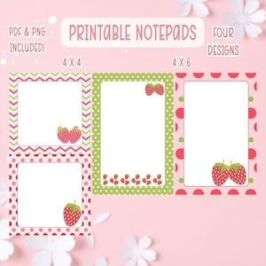 May include: Printable notepads with four designs, featuring strawberry illustrations. The notepads come in 4x4 and 4x6 sizes, with pink, green, and red borders. The text "PDF & PNG INCLUDED!" is also visible.