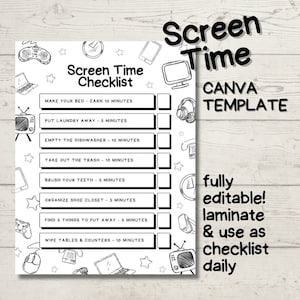 May include: A black and white printable checklist with the title "Screen Time Checklist". The checklist includes tasks such as "Make your bed", "Put laundry away", "Empty the dishwasher", "Take out the trash", "Brush your teeth", "Organize shoe closet", "Find 5 things to put away", and "Wipe tables & counters". Each task is assigned a number of minutes to earn screen time. The checklist is designed to be used as a daily routine for children.