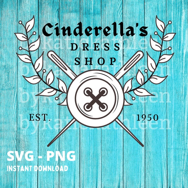 Cinderella's Dress Shop SVG Cut File - PNG Instant Download - Sewing Themed Cricut File - Princess Inspired WDW Vacation Shirt File