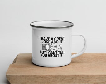 Funny Medical HIPAA Joke Coffee Cup - Nursing Graduation Gift - Hospital Staff Gift Enamel Campers Mug - Nurses Week - Dr Mug