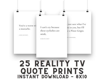 25 Reality Tv Quote Prints - Bravo Tv Quote Home Decor - Instant Download Funny 8x10 Kardashian Quotes - Vanderpump Rules - Real Housewives