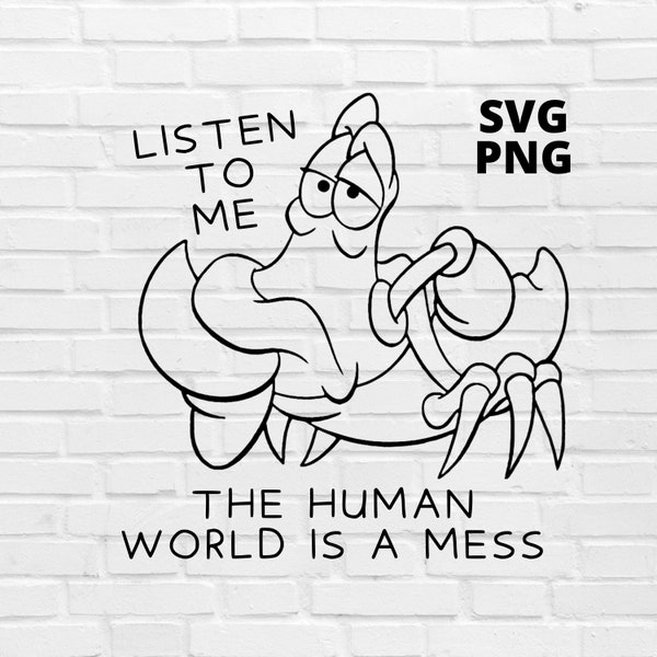 Sebastian Quote SVG Cut File - Instant Download Little Mermaid PNG SVG - Crab Shirt - Human World Is A Mess Funny Shirt