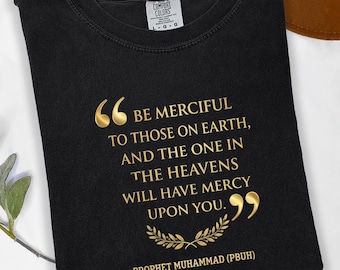 Islamic Quote T-Shirt, Prophet Muhammad Be Merciful Tee, Religious Typography Shirt