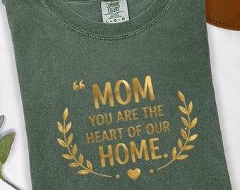 Mom Heart Of Our Home Comfort Colors Tee, Family Quote Shirt