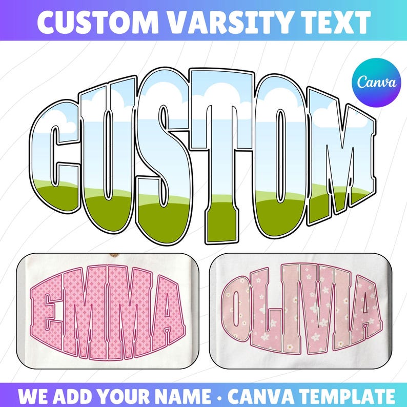 May include: Varsity-style text design with the word "CUSTOM" filled with a landscape scene of sky and green hills. Below, two examples show the names "EMMA" and "OLIVIA" in pink and white varsity lettering. The text "WE ADD YOUR NAME" is also visible.