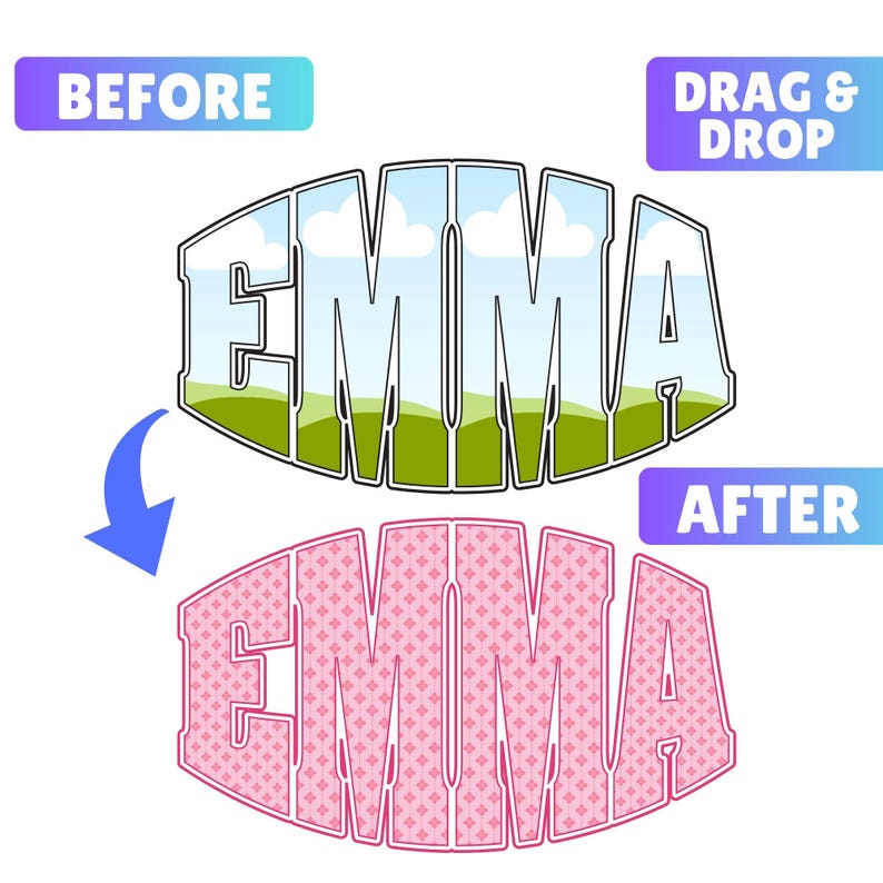 May include: An image showing a design transformation. The word "EMMA" is displayed in two styles: the first with a landscape background and the second in pink with a pattern. Text includes "BEFORE", "DRAG & DROP", and "AFTER".