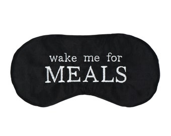 WAKE ME for MEALS sleep mask, Handmade sleep mask, Travel sleep mask, Airplane eye mask, Gift for traveler, Gift for her, Gift for him