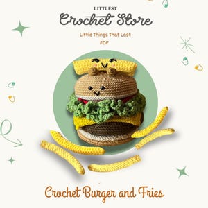 May include: A crocheted burger and fries set with smiling faces. The burger features a brown bun, green lettuce, yellow cheese, and a red tomato. The fries are yellow. The text "LITTEST Crochet Store" and "Crochet Burger and Fries" are also visible.