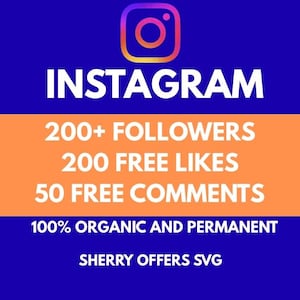 May include: An Instagram graphic with a blue background and orange stripe. The text includes "INSTAGRAM", "200+ FOLLOWERS", "200 FREE LIKES", "50 FREE COMMENTS", "100% ORGANIC AND PERMANENT", and "SHERRY OFFERS SVG".
