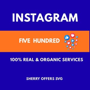May include: A graphic with the word "INSTAGRAM" in white text on a blue background. Below, an orange banner reads "FIVE HUNDRED" with social media icons. The text "100% REAL & ORGANIC SERVICES" and "SHERRY OFFERS SVG" are also present.