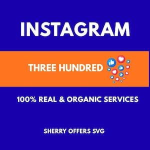May include: A digital graphic with the word "INSTAGRAM" in white on a blue background. An orange banner displays "THREE HUNDRED" with social media icons. The text "100% REAL & ORGANIC SERVICES" and "SHERRY OFFERS SVG" are also present.