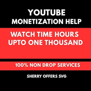 May include: A digital graphic with a black background and red horizontal bands featuring white text that reads YOUTUBE MONETIZATION HELP, WATCH TIME HOURS UPTO ONE THOUSAND, 100% NON DROP SERVICES, and SHERRY OFFERS SVG in a clean sans-serif font.