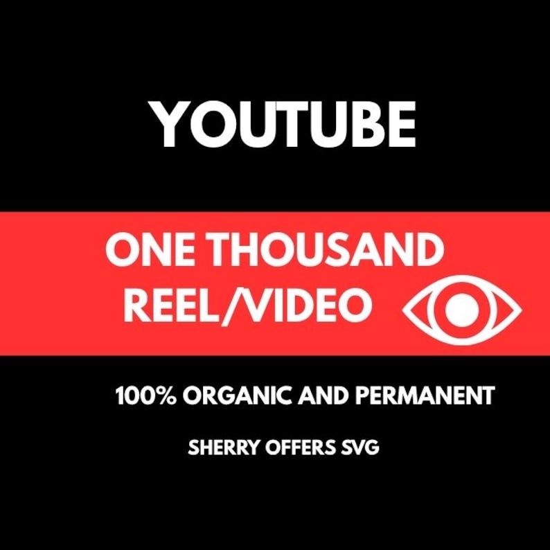 May include: A graphic with the word "YOUTUBE" in white text on a black background. A red banner reads "ONE THOUSAND REEL/VIDEO" with an eye icon. Below, text reads "100% ORGANIC AND PERMANENT" and "SHERRY OFFERS SVG."