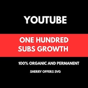 Może przedstawiać: Grafika z napisem "YOUTUBE" w białym tekście na czarnym tle. Czerwony baner wyświetla "ONE HUNDRED SUBS GROWTH". Poniżej biały tekst brzmi "100% ORGANIC AND PERMANENT" i "SHERRY OFFERS SVG".