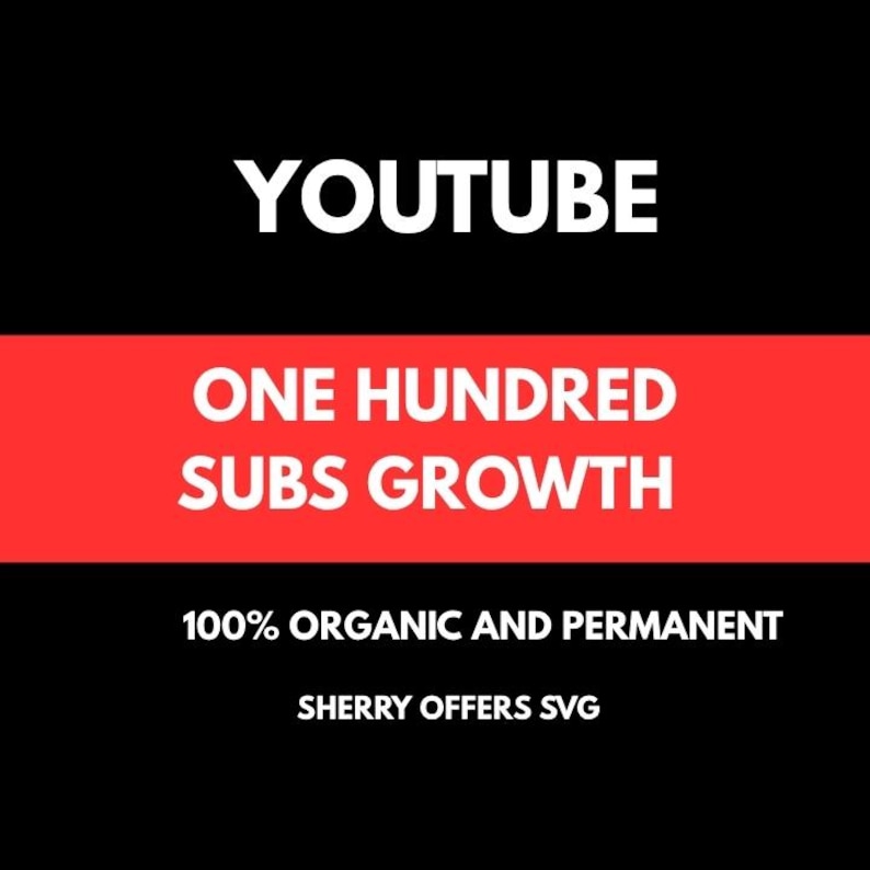 Może przedstawiać: Grafika z napisem "YOUTUBE" w białym tekście na czarnym tle. Czerwony baner wyświetla "ONE HUNDRED SUBS GROWTH". Poniżej biały tekst brzmi "100% ORGANIC AND PERMANENT" i "SHERRY OFFERS SVG".