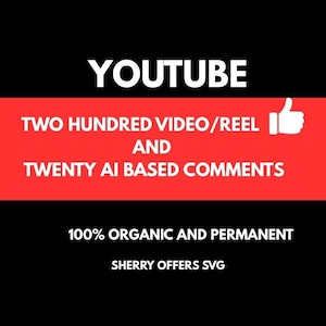 Op de afbeelding: Een afbeelding met het woord "YOUTUBE" in witte tekst op een zwarte achtergrond. Een rode banner toont "TWO HUNDRED VIDEO/REEL AND TWENTY AI BASED COMMENTS" met een duim omhoog. Daaronder staat "100% ORGANIC AND PERMANENT" en "SHERRY OFFERS SVG."